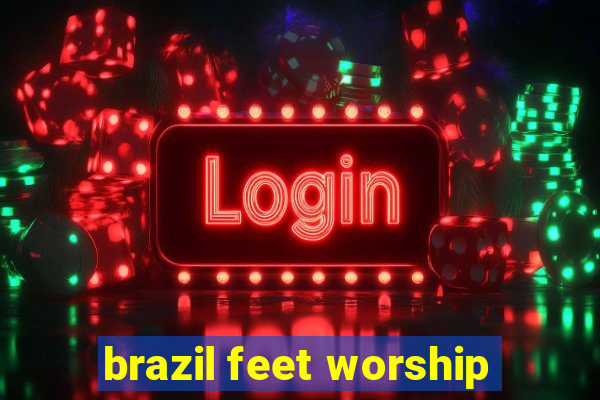 brazil feet worship